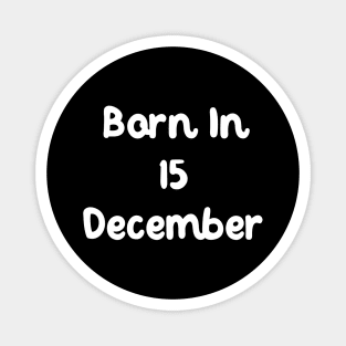 Born In 15 December Magnet